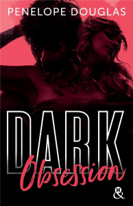 Dark Romance Tome 3 : Dark Obsession - Douglas Penelope ; Sophie A. H.