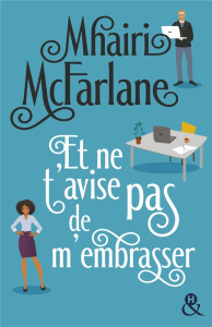 Et ne t'avise pas de m'embrasser ! - McFarlane Mhairi ; Brazon Gaëlle