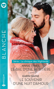 La clinique des Highlands Tome 3 et 4 : Le bal d'une héritière ; Le souvenir d'une nuit d'amour - O'Neil Annie ; Baine Karin