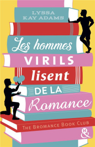 Les hommes virils lisent de la romance - Kay Adams Lyssa ; Morelli Angéla