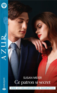 Les milliardaires de Manhattan Tome 3 : Ce patron si secret - Meier Susan