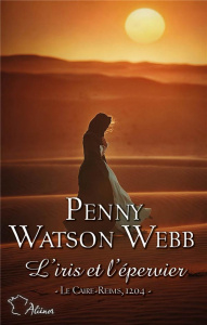 Croisades Tome 4 : L'iris et l'épervier. Le Caire-Reims, 1204 - Watson-Webb Penny