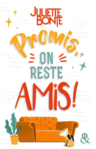 Promis, on reste amis ! - Bonte Juliette