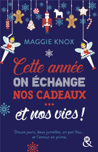 Cette année, on échange nos cadeaux... et nos vies ! - Knox Maggie ; Berthet Catherine