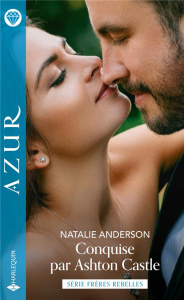 Frères rebelles. Tome 1, Conquise par Ashton Castle - Anderson Natalie
