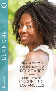 Un infirmier pour fiancé ; L'inconnu de Los Angeles - McIntosh Ann ; Danvers Julie