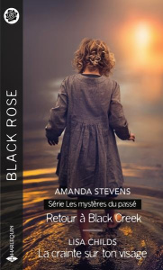 Retour à Black Creek ; La crainte sur ton visage - Stevens Amanda ; Childs Lisa ; Colombeau Hélène ;