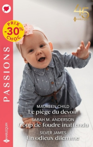 Le piège du devoir ; Coup de foudre inattendu ; Un odieux dilemme - Child Maureen ; Anderson Sarah-M ; James Silver ;