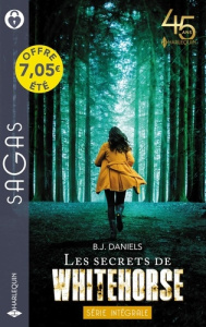 Les secrets de Whitehorse. Rapprochés par un secret ; La mémoire à vif ; Cette ombre dans ton regard - Daniels B.J. ; Bertrand Florence