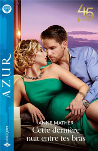 Cette dernière nuit entre tes bras - Mather Anne