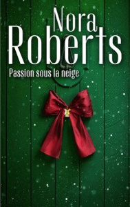 Passion sous la neige - Roberts Nora ; Deschamp Jeanne