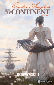 Quatre Anglais sur le continent. Tome 1 : La rose et le fer ; La belle de Sienne - Scott Bronwyn