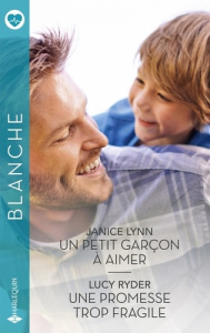 Un petit garçon à aimer ; Une promesse trop fragile - Lynn Janice ; Ryder Lucy