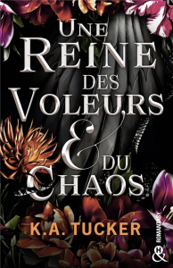 Une reine des voleurs & du chaos - Tucker K-A ; Crettenand Lauriane