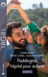Paddington, hôpital pour enfants. Tome 2, Cette étincelle entre eux ; Envoûtée par un cheikh ; Un ca - Baine Karin ; O'Neil Annie ; Roberts Alison ; McGr