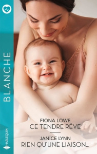 Ce tendre rêve ; Rien qu'une liaison... - Lowe Fiona ; Lynn Janice