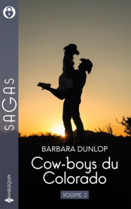 Cow-boys du Colorado Tome 2 : L'amant du Colorado ; Tentation au Colorado ; Baisers interdits - Dunlop Barbara ; Sastre Peggy ; Auliac Roseline