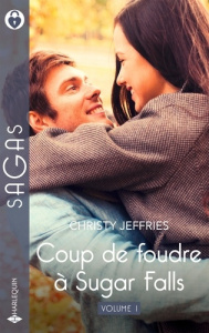 Coup de foudre à Sugar Falls Tome 1 : Un père pour Hunter ; Un inconnu pour époux ; Toi dont j'ignor - Jeffries Christy ; Boclet Marion