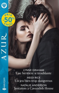 Une héritière si troublante ; Un jeu bien trop dangereux ; Tentation à Cavendish House - Graham Lynne ; Rice Heidi ; Anderson Natalie