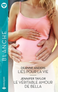 Liés pour la vie ; Le véritable amour de Bella - Anders Deanne ; Taylor Jennifer
