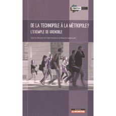 De la technopole à la métropole ? L'exemple de Grenoble - Novarina Gilles, Seigneuret Natacha, Collectif