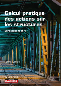 Calcul pratique des actions sur les constructions. Eurocodes 0 et 1 - Maitre Pierre