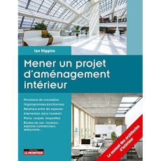 Mener un projet d'aménagement intérieur - Higgins Ian