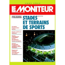 LE MONITEUR DES TRAVAUX PUBLICS ET DU BATIMENT : STADES ET TERRAINS DE SPORTS. Guide technique et ré - Cettour Henri