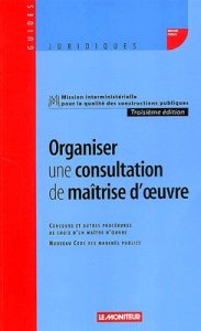 Organiser une consultation de maîtrise d'oeuvre. Concours et autres procédures de choix d'un maître - MIQCP