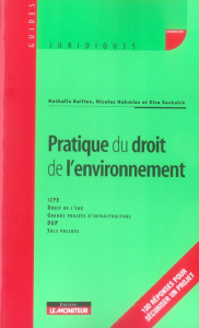 Pratique du droit de l'environnement - Baillon Nathalie ; Nahmias Nicolas ; Sacksick Elsa