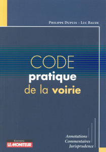 Code pratique de la voirie - Dupuis Philippe ; Baude Luc