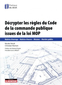 Décrypter les règles du Code de la commande publique issues de la loi MOP - Sitruk Nicolas ; Romon Christian ; Peylet Roland