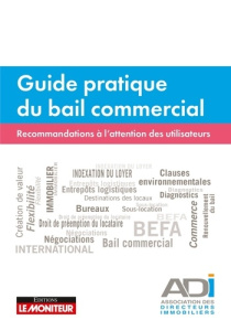 Guide pratique du bail commercial. Recommandations à l'attention des utilisateurs - ASSOCIATION DES DIRE