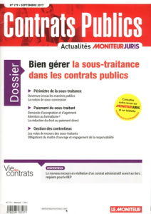 Contrats publics N° 179, septembre 2017 : Bien gérer la sous-traitance dans les contrats publics - Deau Richard