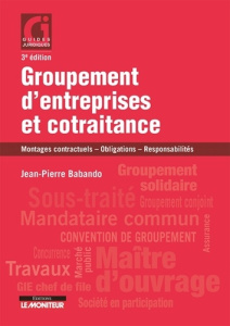 Groupement d'entreprises et cotraitance. Montages contractuels, obligations, responsabilités, 3e édi - Babando Jean-Pierre