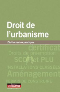 Dictionnaire du droit de l'urbanisme. Dictionnaire pratique, 3e édition - Jégouzo Yves ; Foulquier Norbert