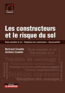 Les constructeurs et le risque du sol. Etude préalable du sol - Obligations des constructeurs - Resp - Couette Bertrand ; Couette Jérémie