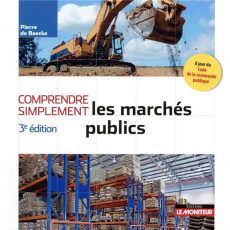 Comprendre simplement les marchés publics. 3e édition - De Baecke Pierre