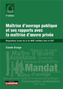 Maîtrise d'ouvrage publique et ses rapports avec la maîtrise d'ouvrage privée. Dispositions issues d - Grange Claude