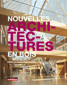 Nouvelles architectures en bois - Désveaux Delphine ; Florentin Georges-Henri