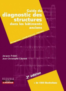 Guide du diagnostic des structures dans les bâtiments d?habitation anciens. Ouvrages types, Capacité - Fredet Jacques ; Laurent Jean-Christophe ; Bouteve