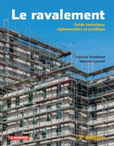 Le ravalement. Guide technique, réglementaire et juridique, 3e édition - Virolleaud François ; Laurent Maurice