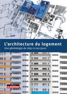 L'architecture du logement. Une généalogie de 1850 à nos jours - Moley Christian