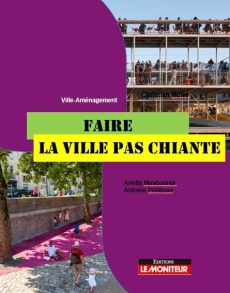 La ville pas chiante. Alternatives à la ville générique - Masboungi Ariella ; Petitjean Antoine ; Bouchain P
