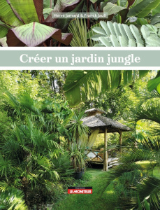 Créer un jardin jungle - Jamard Hervé ; Jault Franck
