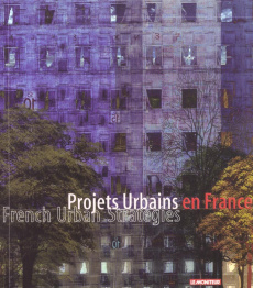 Projets urbains en France : French urban strategies - MINISTERE DE L'EQUIP
