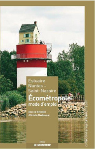 Estuaire Nantes-Saint Nazaire. Écométropole, mode d?emploi - Masboungi Ariella