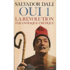 Oui Tome 1 : La Révolution paranoïaque. Critique - Dali Salvador ; Descharnes Robert