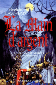 Chant d'Albion Tome 2 : La main d'argent - Lawhead Stephen R