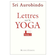 LETTRES SUR LE YOGA. Tome 2 - AUROBINDO SHRI
